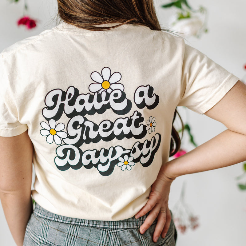 Embroidered Pocket Daisy on Front w/ Printed Have a Great Daysy on Back - Comfort Colors Tee