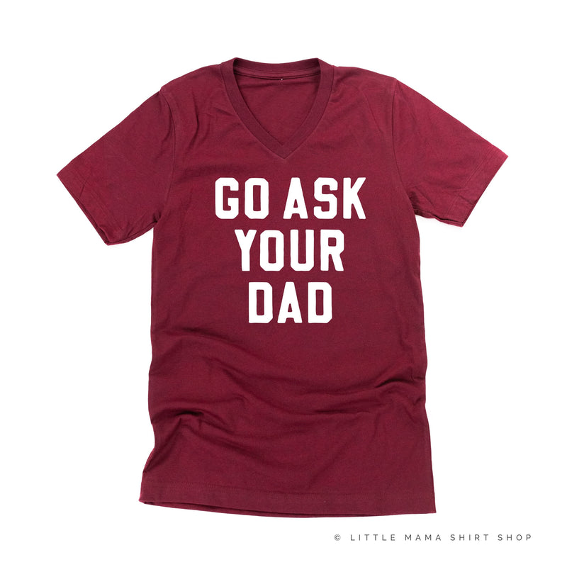 Go Ask Your Dad ﻿- Unisex Tee