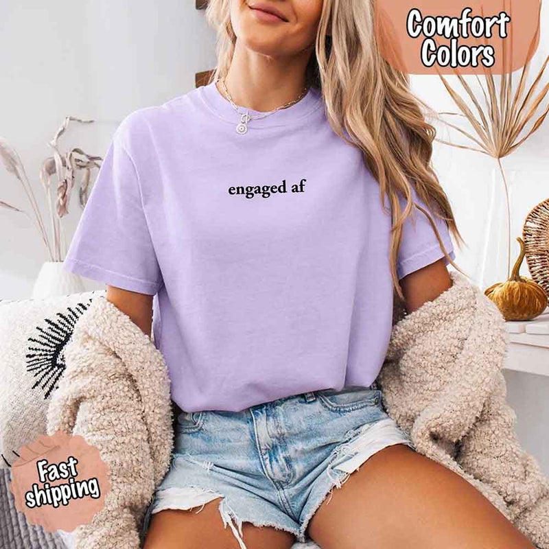 Engaged AF Comfort Colors T-Shirt, Funny Fiancé Gift Tee