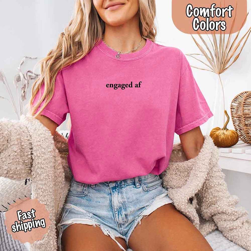Engaged AF Comfort Colors T-Shirt, Funny Fiancé Gift Tee