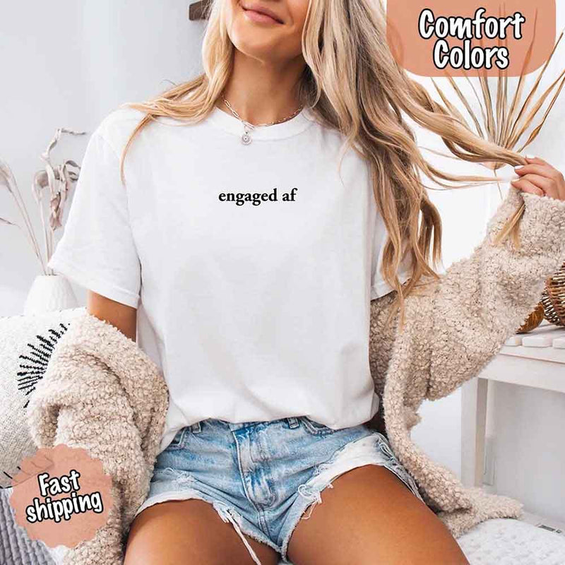 Engaged AF Comfort Colors T-Shirt, Funny Fiancé Gift Tee