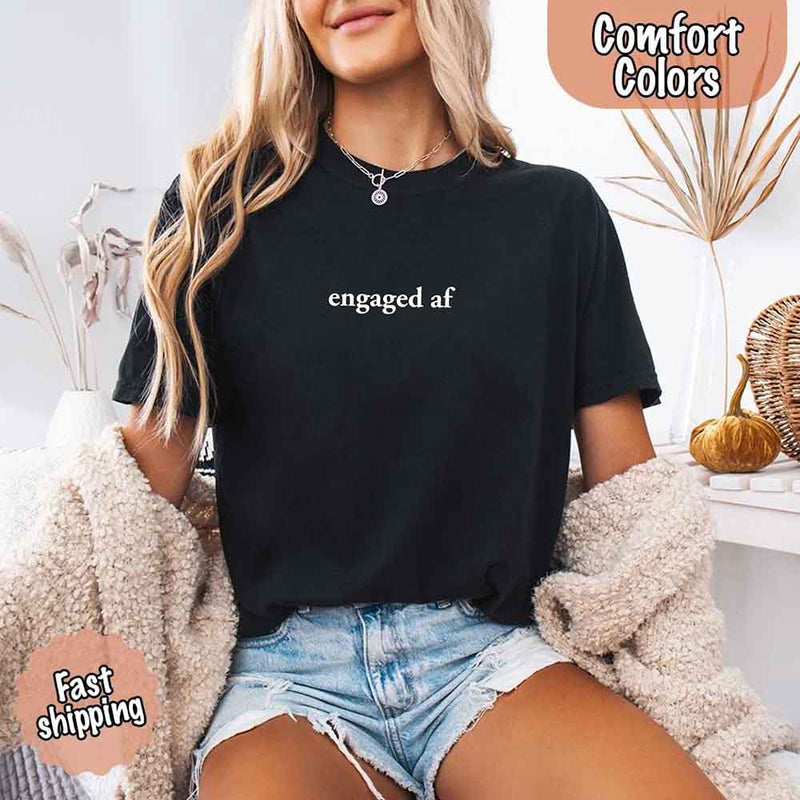 Engaged AF Comfort Colors T-Shirt, Funny Fiancé Gift Tee