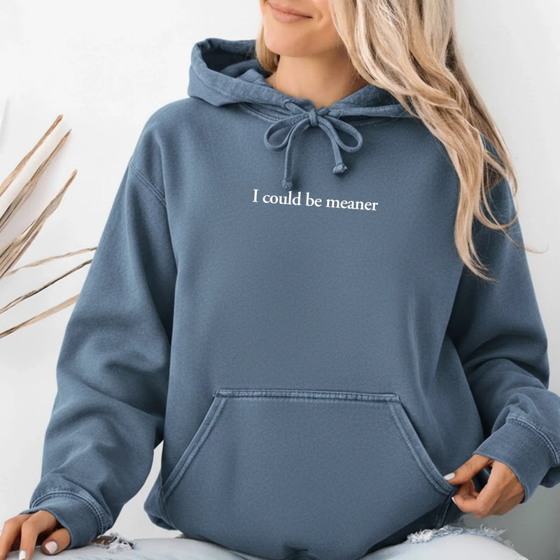 I Could Be Meaner Comfort Colors Hoodie