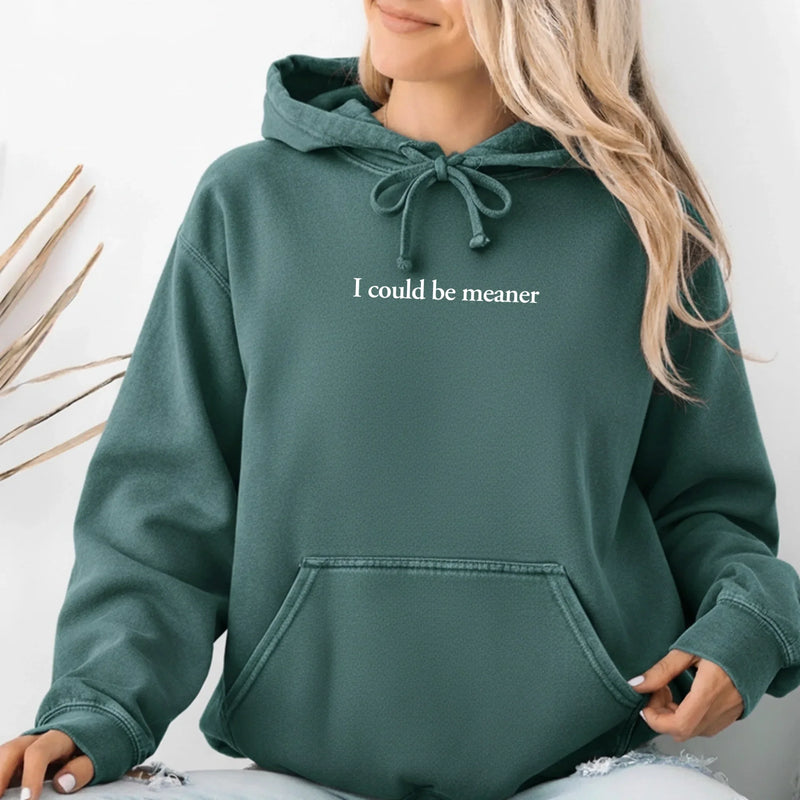 I Could Be Meaner Comfort Colors Hoodie