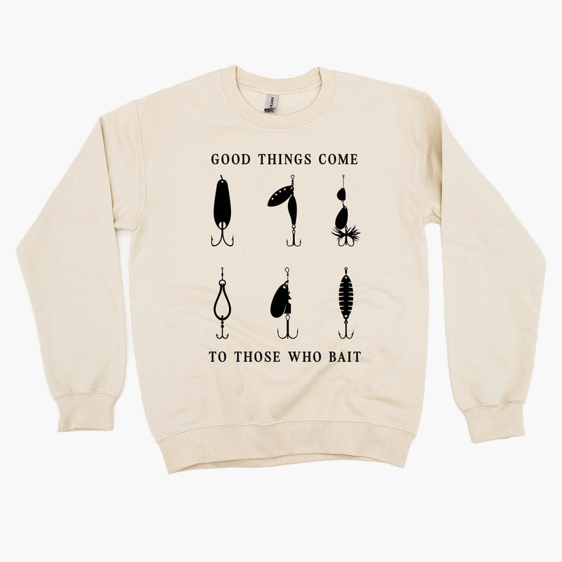 Good Things Come to Those Who Bait - BASIC Fleece