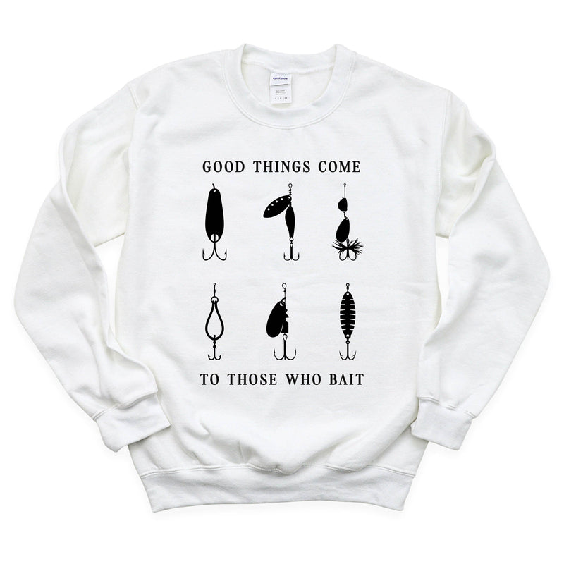 Good Things Come to Those Who Bait - BASIC Fleece