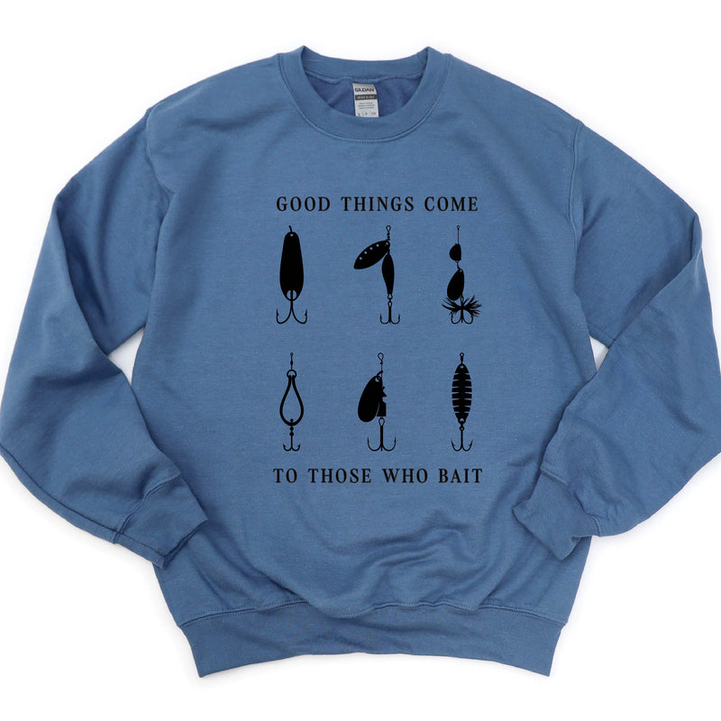 Good Things Come to Those Who Bait - BASIC Fleece