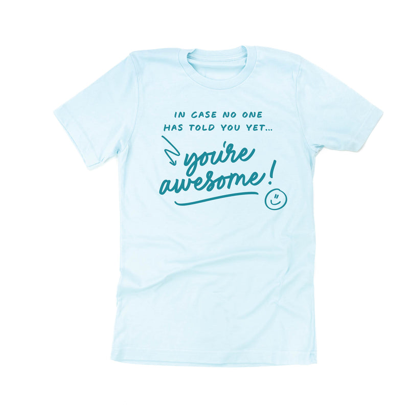 In Case No One Has Told You Yet...You're Awesome! - Tone On Tone - Unisex Tee