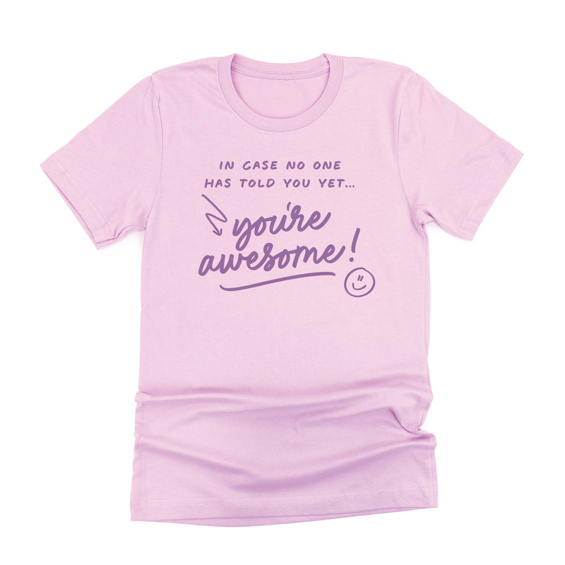 In Case No One Has Told You Yet...You're Awesome! - Tone On Tone - Unisex Tee
