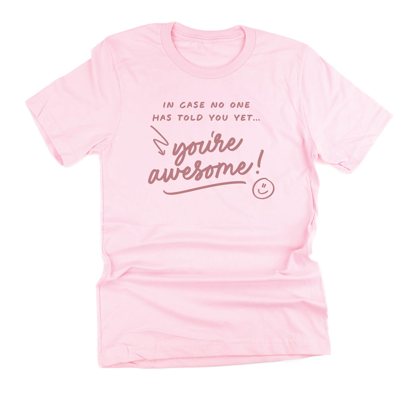 In Case No One Has Told You Yet...You're Awesome! - Tone On Tone - Unisex Tee