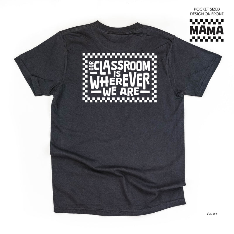 MAMA - Our Classroom Is Wherever We Are (pf & b) - Comfort Colors Tee