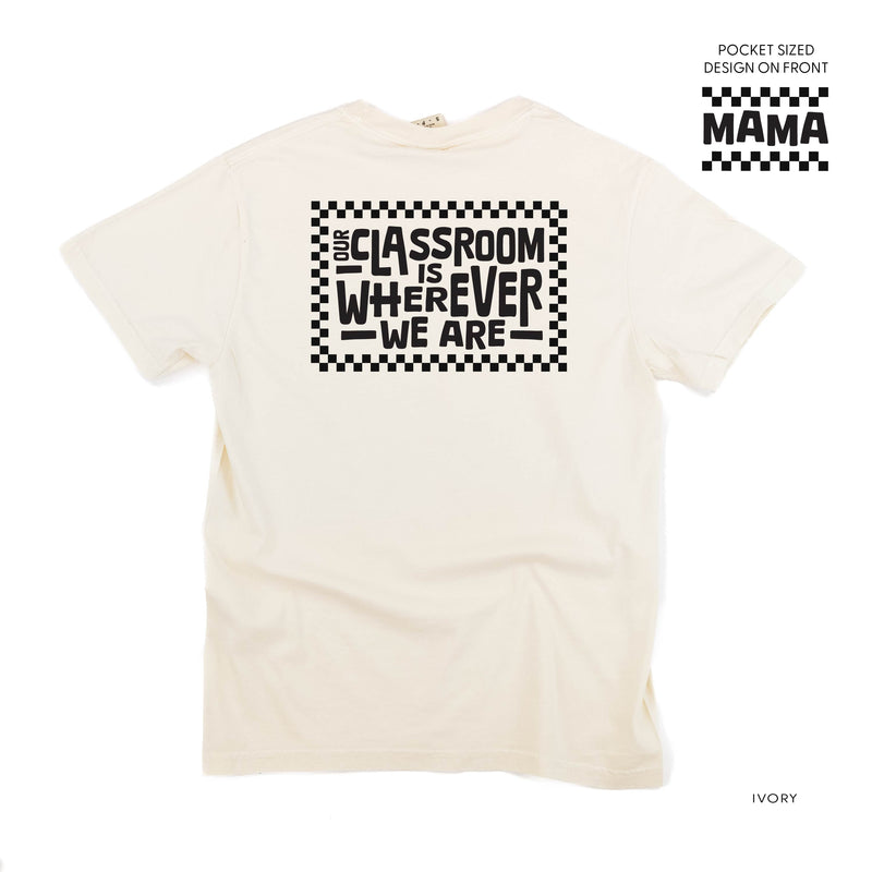 MAMA - Our Classroom Is Wherever We Are (pf & b) - Comfort Colors Tee