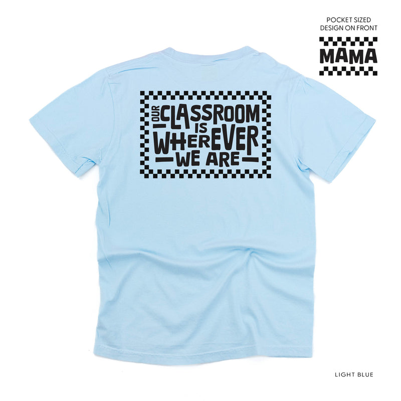 MAMA - Our Classroom Is Wherever We Are (pf & b) - Comfort Colors Tee