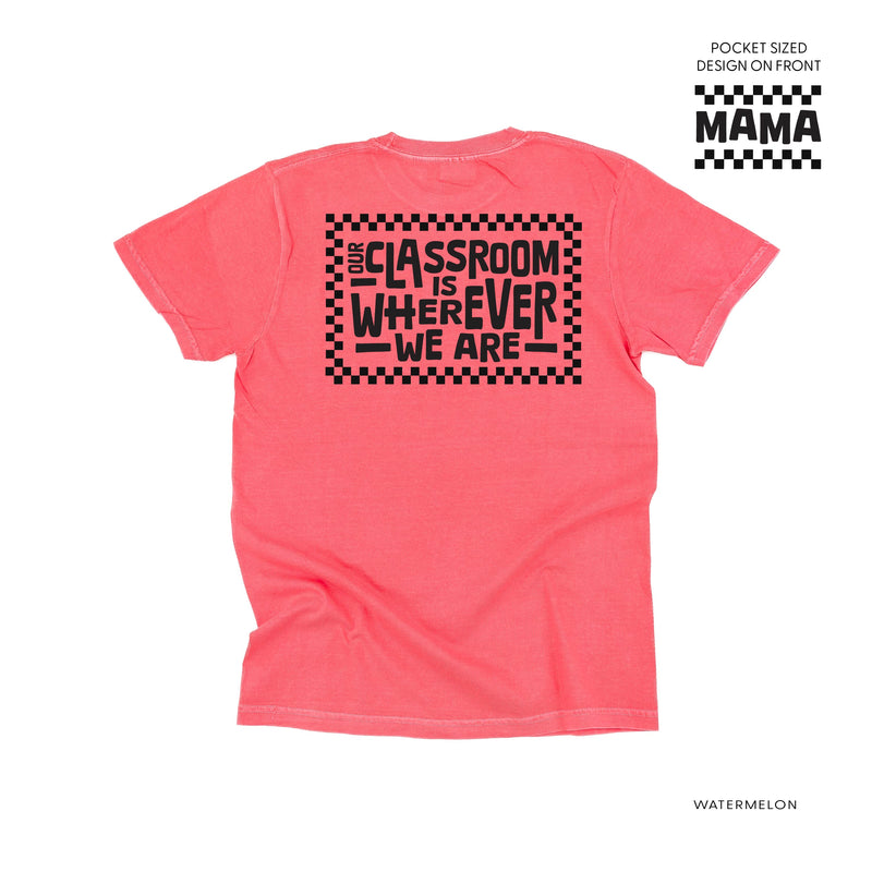 MAMA - Our Classroom Is Wherever We Are (pf & b) - Comfort Colors Tee