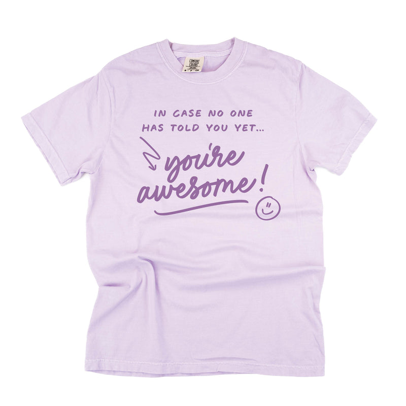 In Case No One Has Told You Yet...You're Awesome! - Tone On Tone -  Comfort Colors Tee