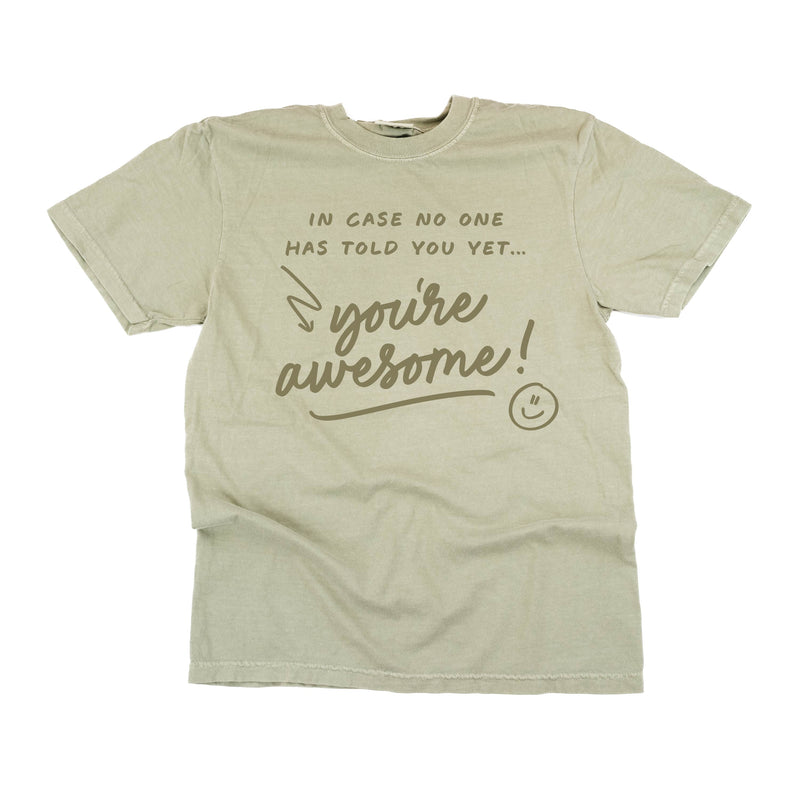 In Case No One Has Told You Yet...You're Awesome! - Tone On Tone -  Comfort Colors Tee