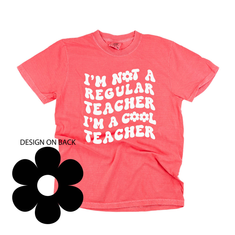 I'm Not a Regular Teacher I'm a Cool Teacher - Flower (f & b) - Comfort Colors Tee