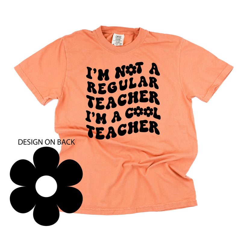I'm Not a Regular Teacher I'm a Cool Teacher - Flower (f & b) - Comfort Colors Tee