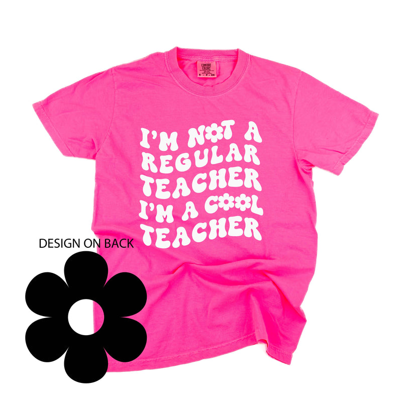 I'm Not a Regular Teacher I'm a Cool Teacher - Flower (f & b) - Comfort Colors Tee