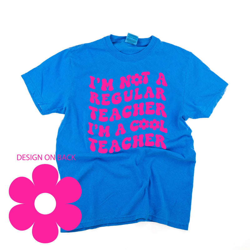 I'm Not a Regular Teacher I'm a Cool Teacher - Flower (f & b) - Comfort Colors Tee