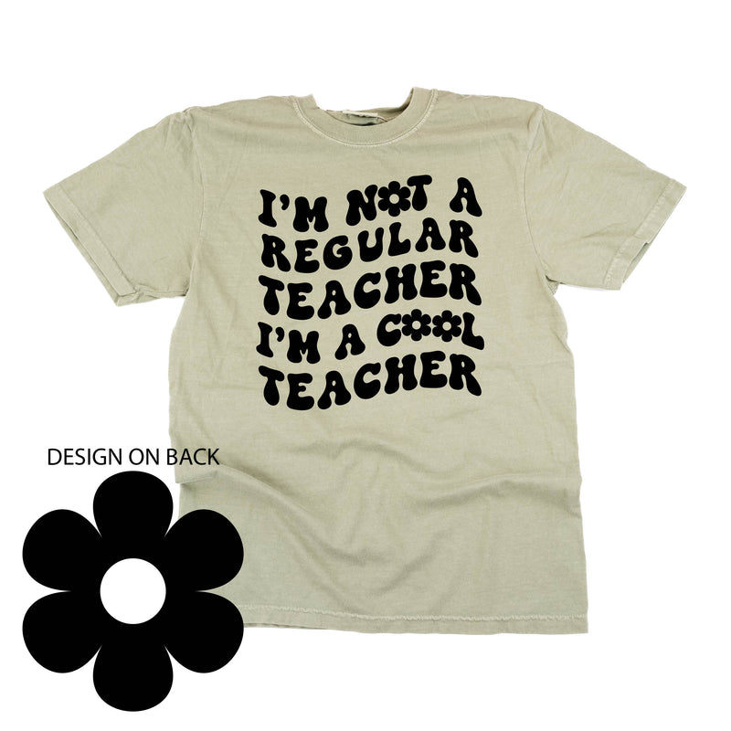 I'm Not a Regular Teacher I'm a Cool Teacher - Flower (f & b) - Comfort Colors Tee