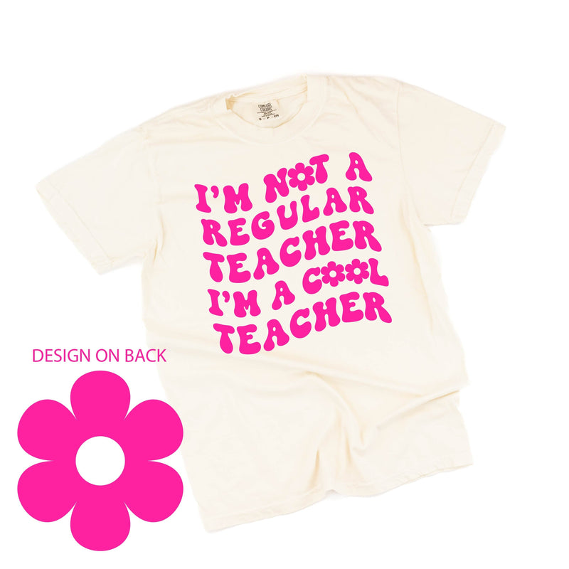 I'm Not a Regular Teacher I'm a Cool Teacher - Flower (f & b) - Comfort Colors Tee