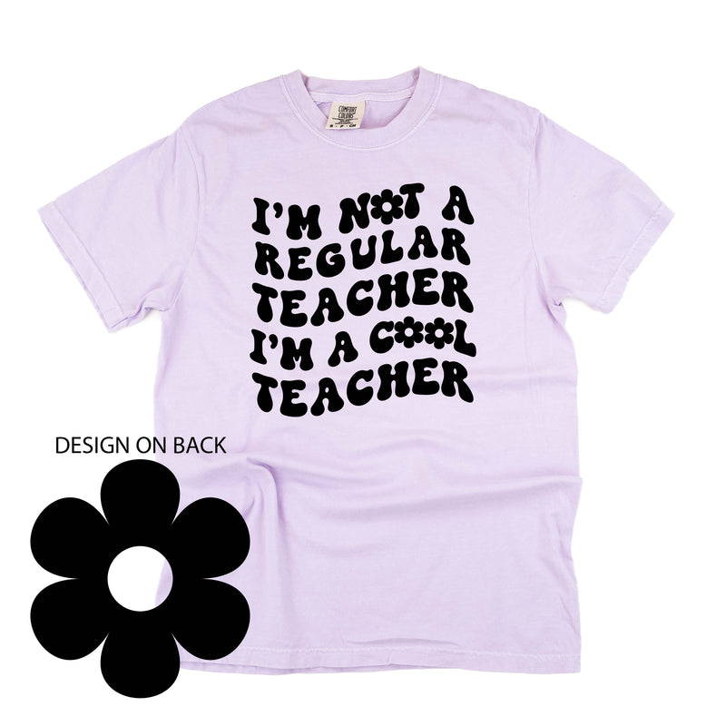 I'm Not a Regular Teacher I'm a Cool Teacher - Flower (f & b) - Comfort Colors Tee