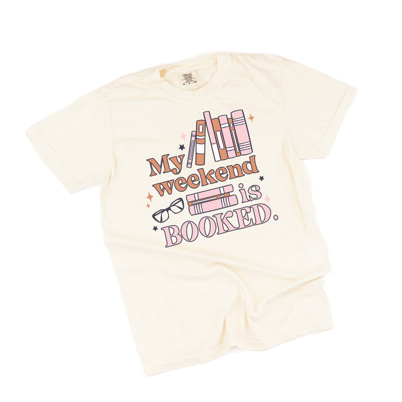 My Weekend is Booked - Comfort Colors Tee