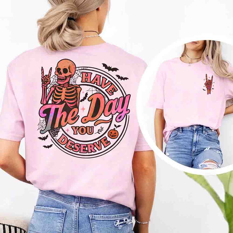 Have The Day You Deserve Shirt – Funny Motivational Quote Tee for Women