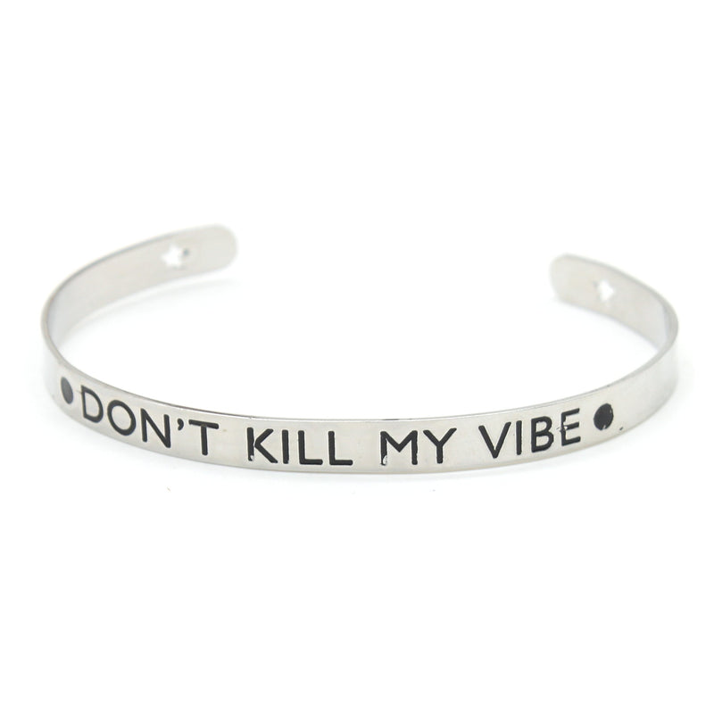 Stainless Steel Inspirational Bangle Bracelet- Dont Kill My Vibe