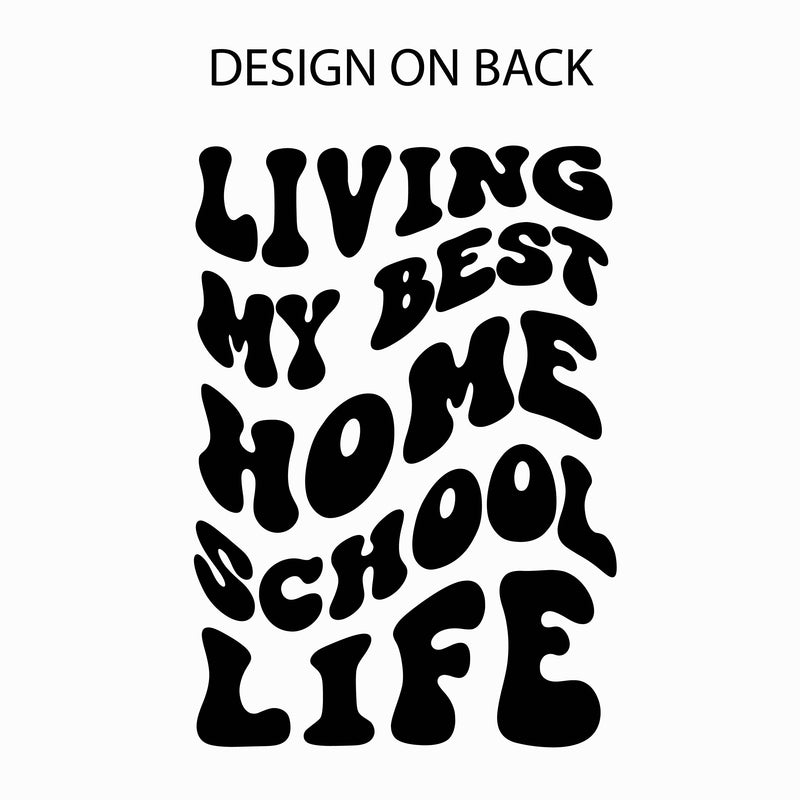 Living My Best Home School Life - Melty Smiley (pf & b) - Unisex Tee
