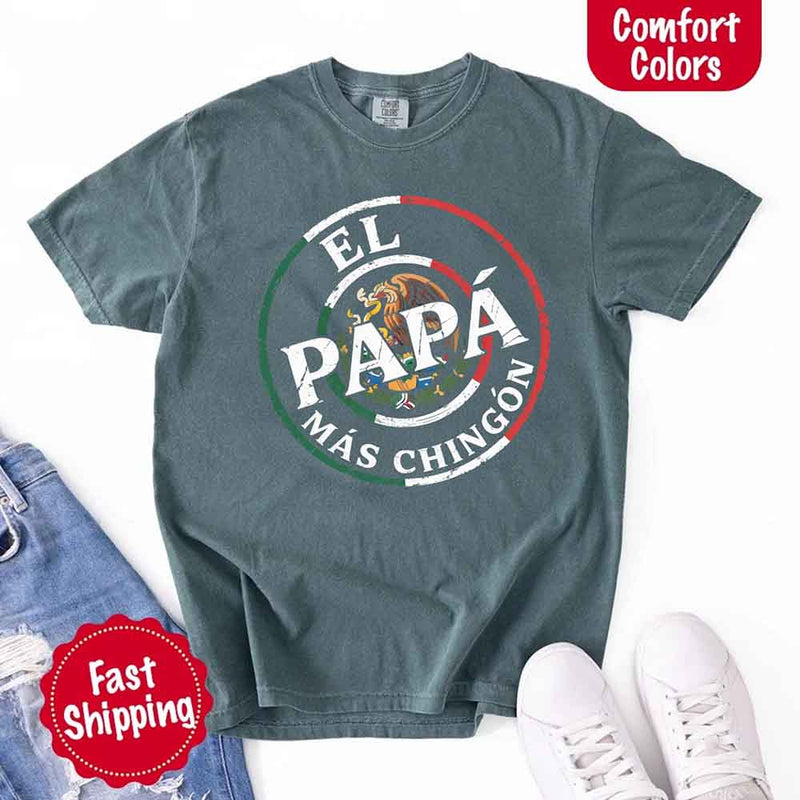 El Papá Más Chingón Comfort Colors T-Shirt – Funny Mexican Dad Tee