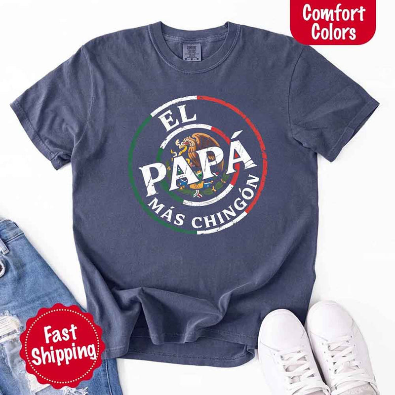 El Papá Más Chingón Comfort Colors T-Shirt – Funny Mexican Dad Tee