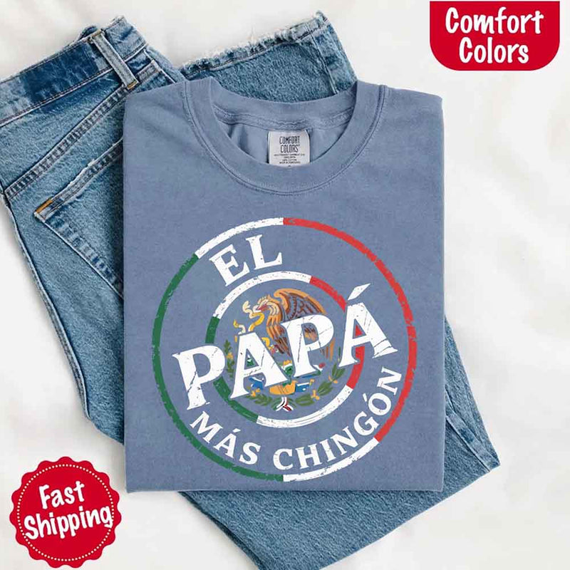 El Papá Más Chingón Comfort Colors T-Shirt – Funny Mexican Dad Tee