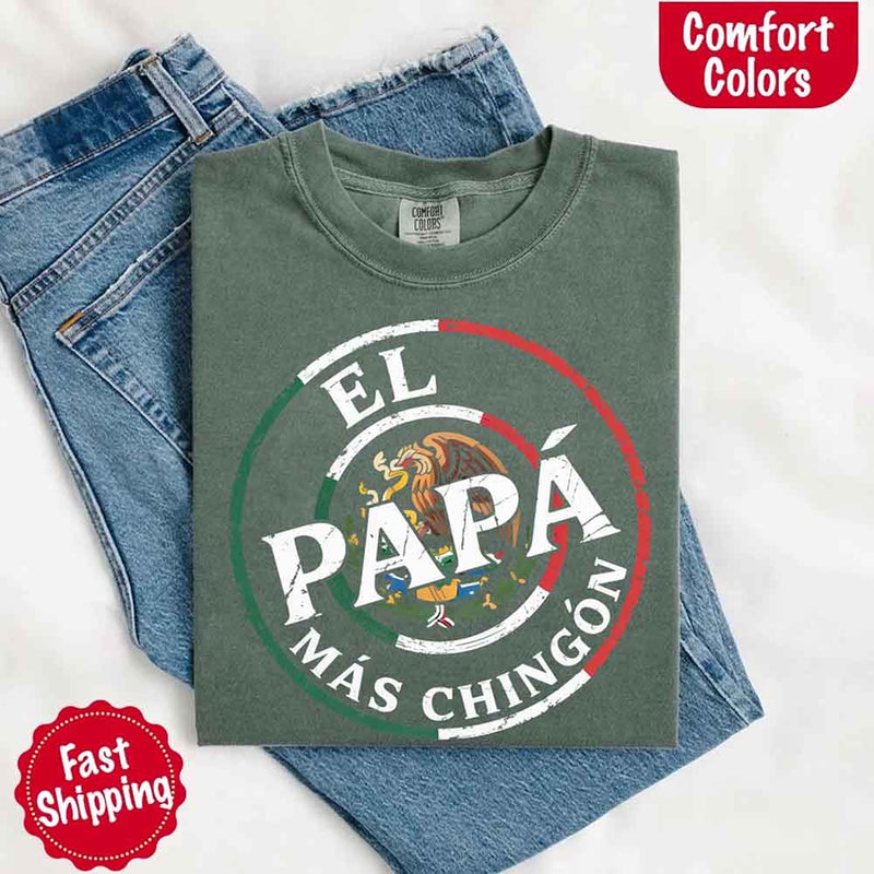 El Papá Más Chingón Comfort Colors T-Shirt – Funny Mexican Dad Tee