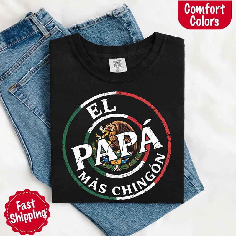 El Papá Más Chingón Comfort Colors T-Shirt – Funny Mexican Dad Tee