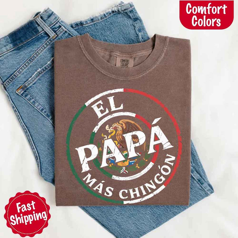 El Papá Más Chingón Comfort Colors T-Shirt – Funny Mexican Dad Tee