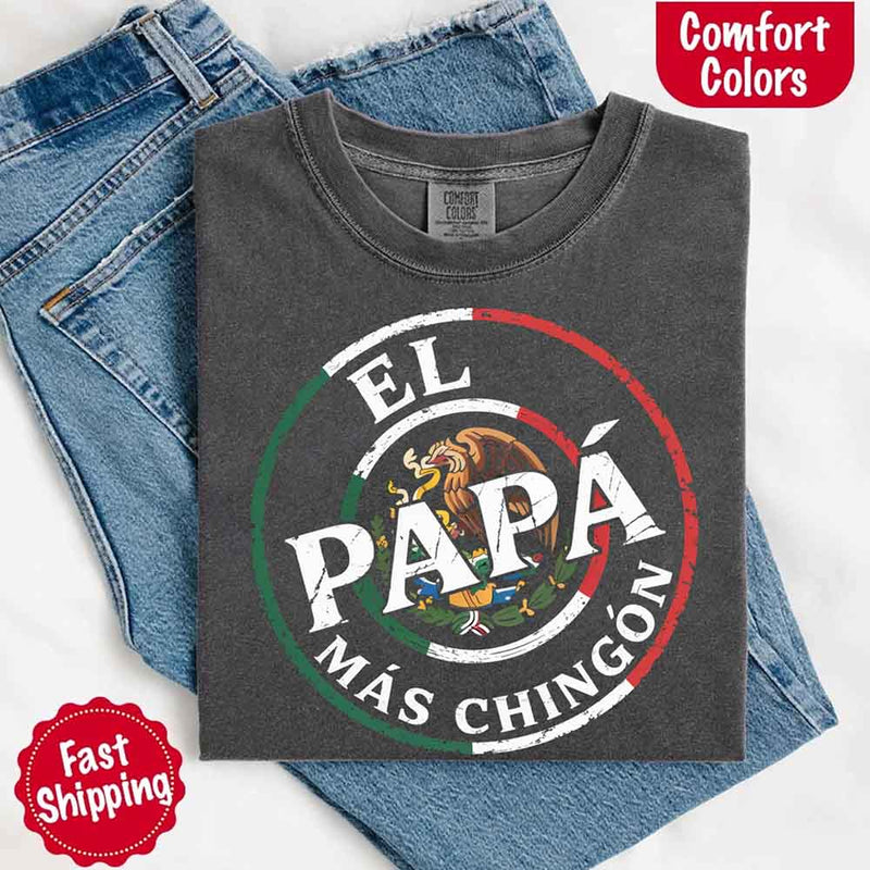 El Papá Más Chingón Comfort Colors T-Shirt – Funny Mexican Dad Tee