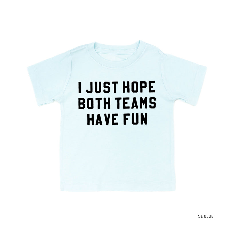 I Just Hope Both Teams Have Fun - Short Sleeve Child Tee
