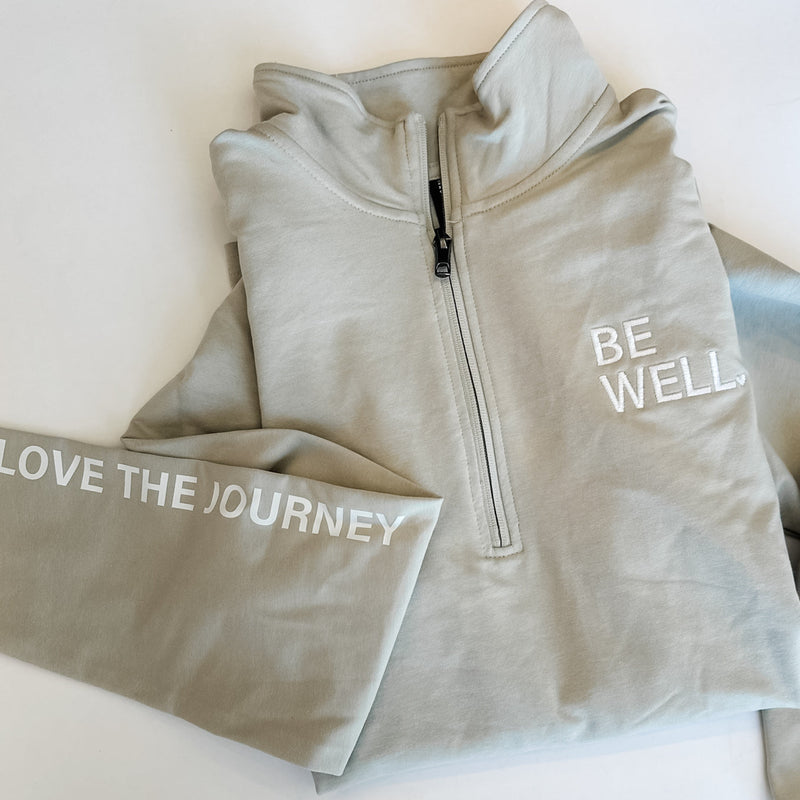 BE WELL. / LOVE THE JOURNEY - Embroidered/Printed Performance Quarter Zip