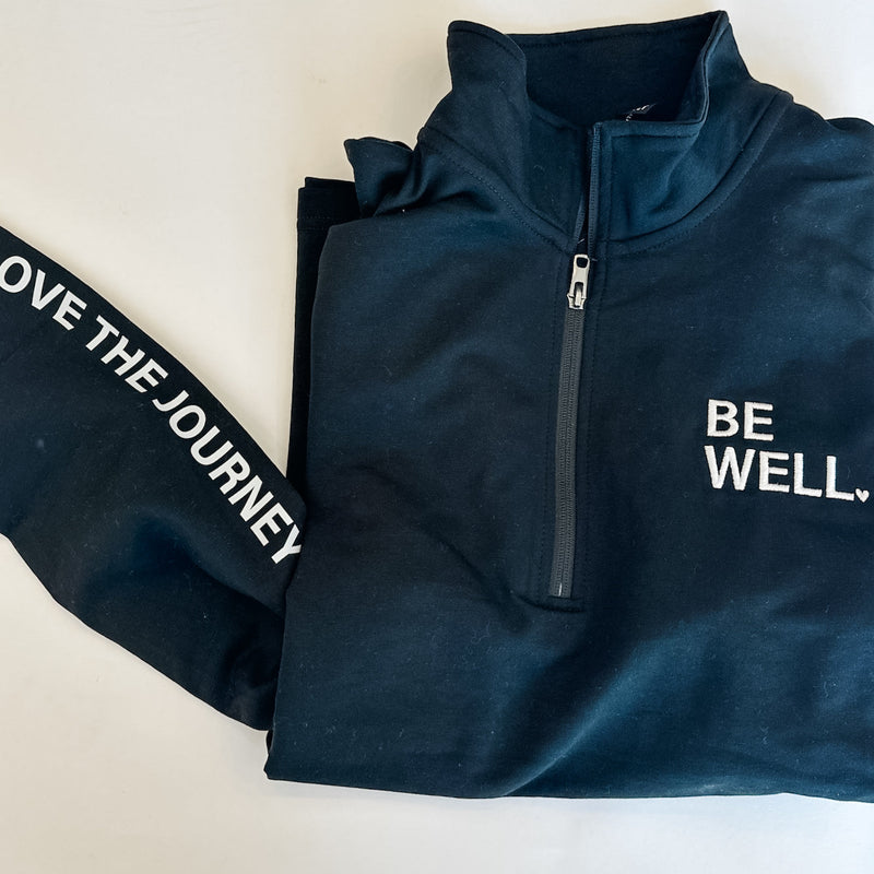 BE WELL. / LOVE THE JOURNEY - Embroidered/Printed Performance Quarter Zip