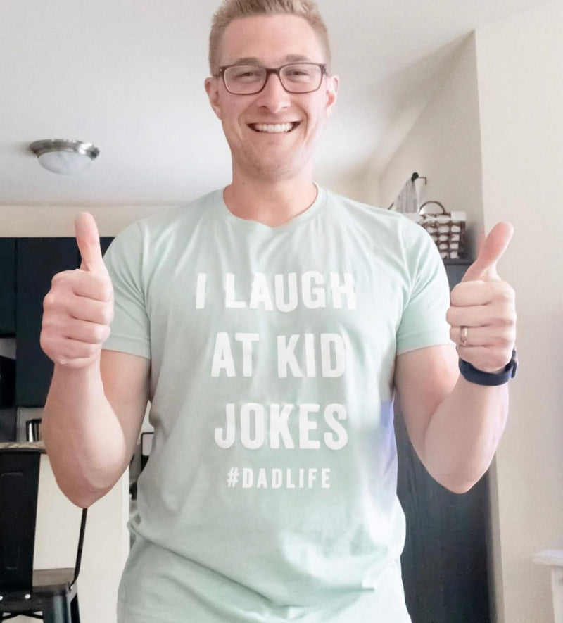 I Laugh At Kid Jokes #DadLife - Unisex Tee