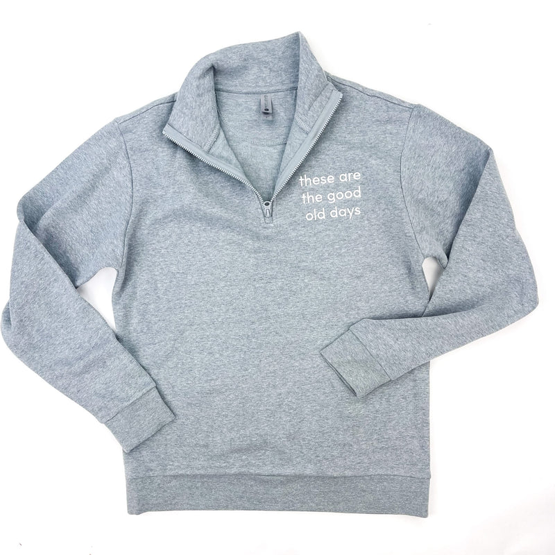 Embroidered Gray Fleece Quarter Zip - These Are The Good Old Days