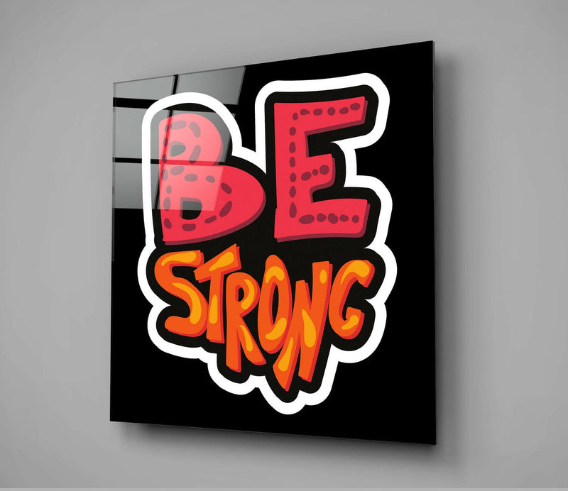 “Be Strong” Glass Wall Art