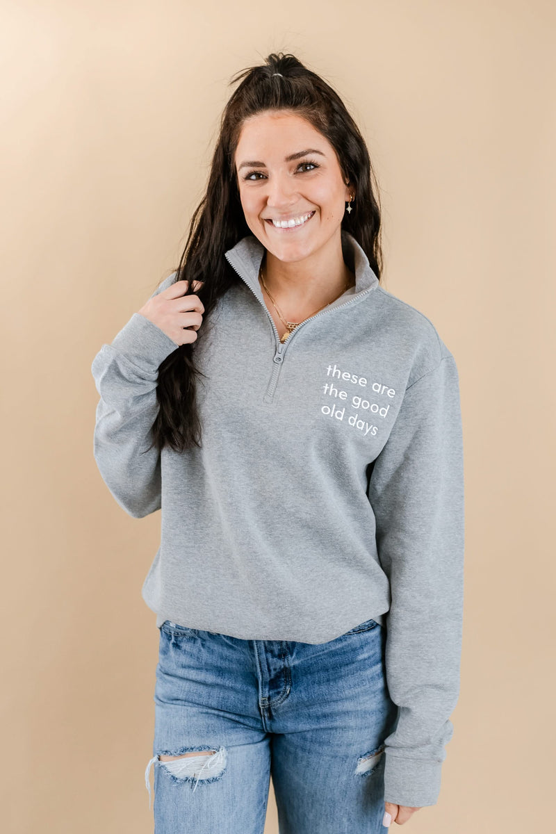 Embroidered Gray Fleece Quarter Zip - These Are The Good Old Days