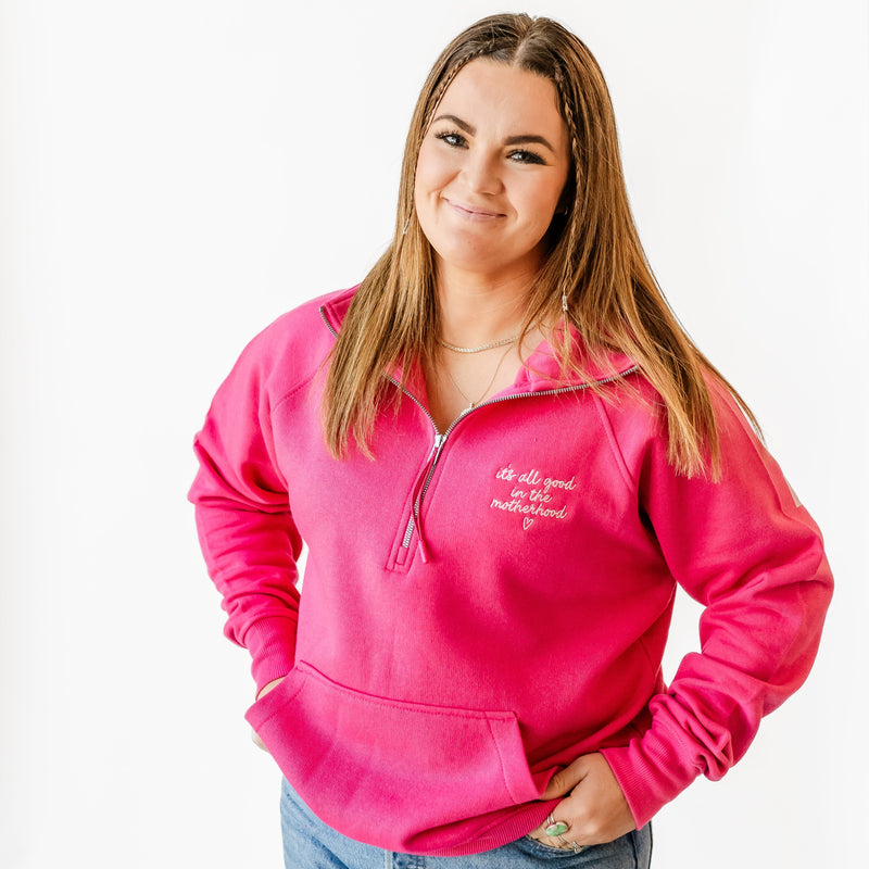 Hot Pink Quarter Zip Fleece - Embroidered It's All Good in the Motherhood w/ oversized MOTHERHOOD