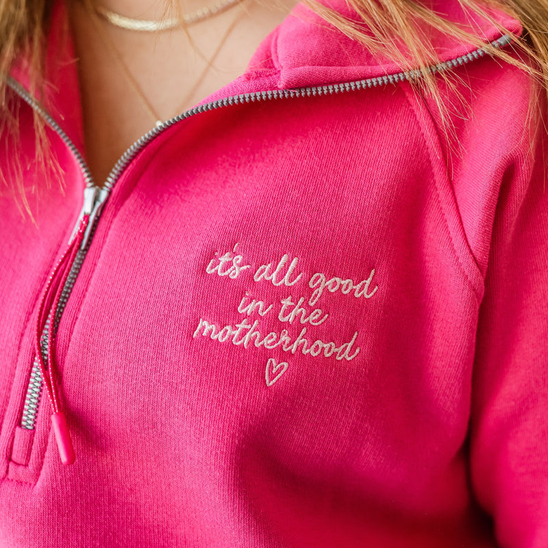 Hot Pink Quarter Zip Fleece - Embroidered It's All Good in the Motherhood w/ oversized MOTHERHOOD