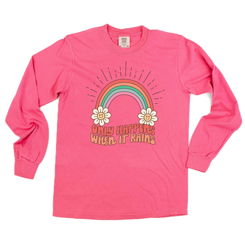 Only Happens When It Rains - LONG SLEEVE COMFORT COLORS TEE