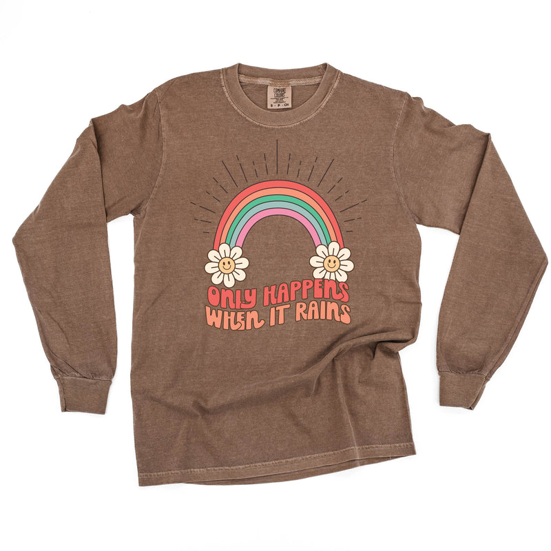 Only Happens When It Rains - LONG SLEEVE COMFORT COLORS TEE