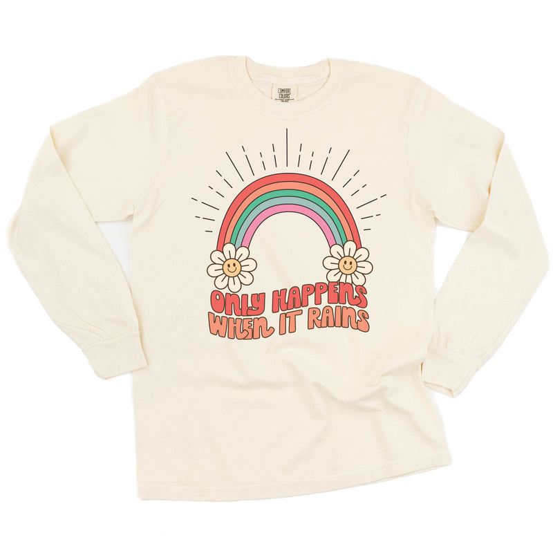 Only Happens When It Rains - LONG SLEEVE COMFORT COLORS TEE